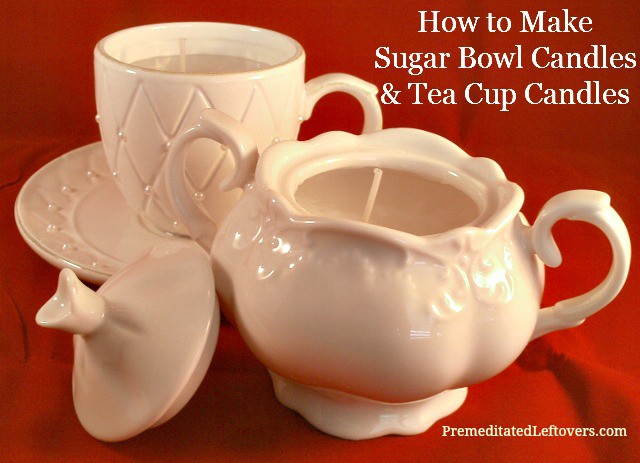 How to make sugar bowl candles and  tea cup candles