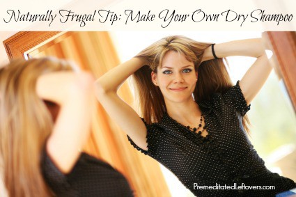 Natural and Frugal Tip - Make your own dry shampoo