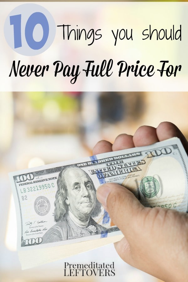 10 Things You Should Never Pay Full Price For