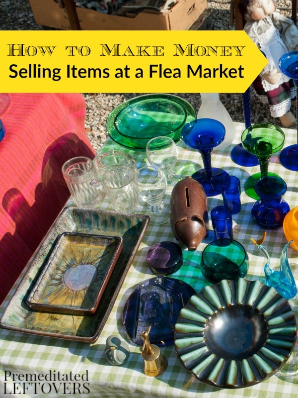 How to Make Money Selling Items at a Flea Market- These useful tips will help you make money and get rid of clutter by selling your items at a flea market.