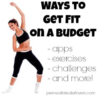 Ways to Get Fit on a Budget - Frugal tips for getting fit including exercise apps, exercises you can do at home, and frugal sources of equipment.