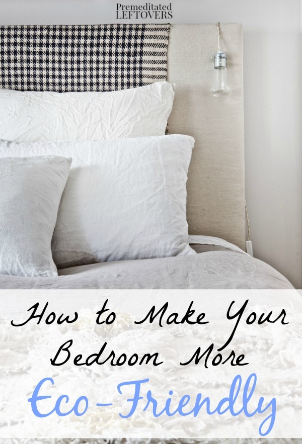 Eco-Friendly Tips for Going Green in Your Bedroom-Tips for making your bedroom environment more eco-friendly.