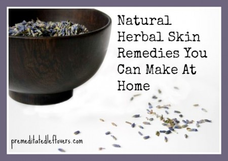 6 Homemade Herbal Skin Treatments you can make at home