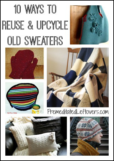 Here are 10 ways to reuse old sweaters. Upcycle old sweaters to create new items such as mittens, blankets, pillow covers, hats, scarves or a tea cozy.