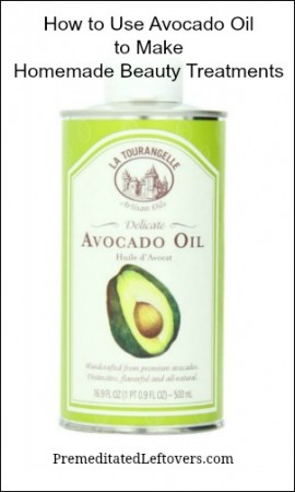 How to use avocado oil to make homemade beauty treatments