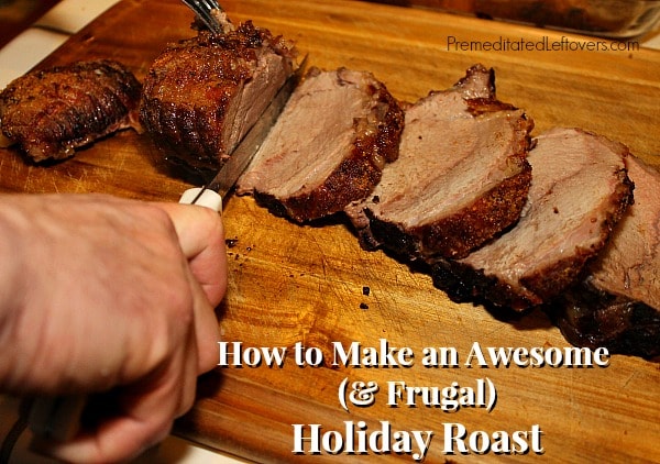 Tips for choosing a roast and cooking it to turn a Frugal Holiday Roast Beef Recipe like a cross rib roast into an awesome roast that rivals prime rib.
