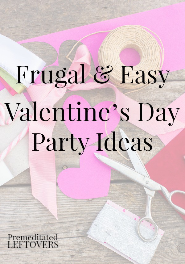 Easy and Frugal Valentine's Day Party Ideas - 4 Ways to Save on Valentine's Day Parties including tips for saving money on decorations, cards, food, and candy.