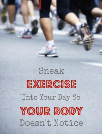  Sneak Exercise Into Your Day so Your Body Doesn't Notice - Easy ways to  sneak exercise into your everyday life so you can increase your fitness.