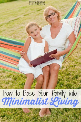 How to Ease Your Family into Minimalist Living - Ways to introduce and begin minimalist living for families. Includes tips to make the transition easier.