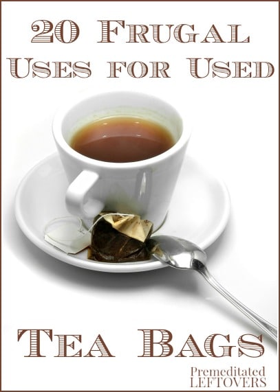 20 frugal uses for used tea bags - great ways to reuse tea bags!