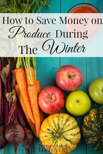 How to Save Money on Produce in the Winter- Don't get stuck paying high prices for produce during the winter months. Knowing how to buy will save you money.