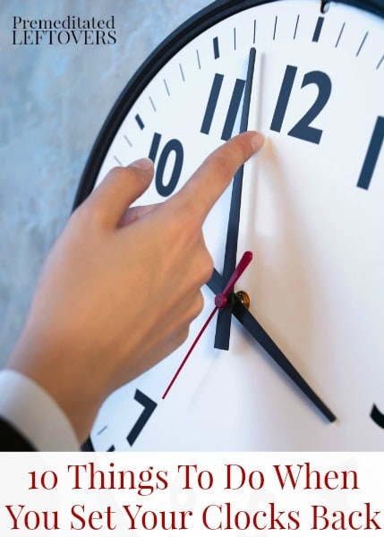10 Things To Do When You Set Your Clocks Back - A list of things to do when you change your clocks back to standard time. Fall Back Organization Tips.