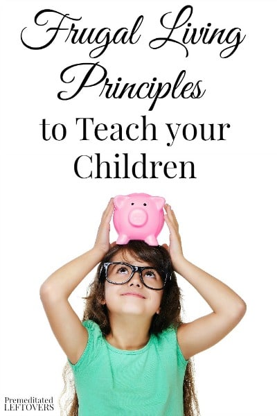 Frugal Principles to Teach Your Kids - Here are some frugal habits and principles to teach your kids to help them develop good money management skills.