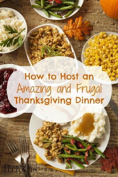 How to Host an Amazing and Frugal Thanksgiving Dinner- These frugal tips will save you money while still providing guests with a fabulous Thanksgiving meal. 