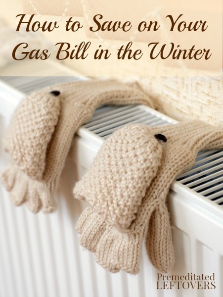 How to Save on Your Gas Bill in the Winter- These helpful tips will reduce your gas bill while still keeping your home warm during the cold winter months.