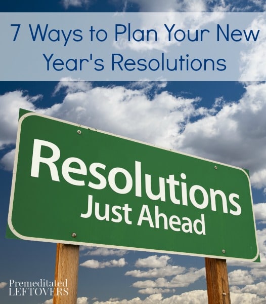 7 Ways to Plan Your New Year's Resolutions- Developing a plan for your New Year's resolutions will help you reach success. Get started with these 7 methods.