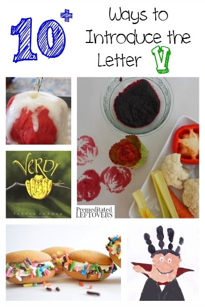 10+ Ways to Introduce the Letter V - If you are doing the letter of the week, here are 10 recipes, crafts, books and other ways to introduce the letter V.