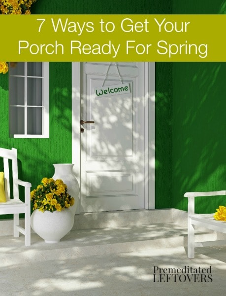 Does your front porch need to be freshened up for spring? Try these 7 Ways to Get Your Porch Ready For Spring and get a jump start on your spring cleaning.