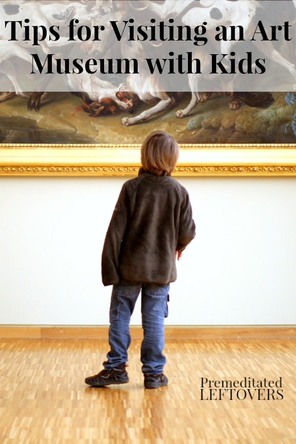 Tips for Visiting an Art Museum with Kids - Here are some tips for visiting an art museum with your kids to help you make the experience fun for everyone.
