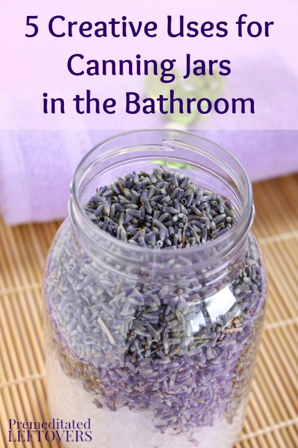 Canning jars have practical uses all around your home. Here are 5 Creative Uses for Canning Jars in the Bathroom to organize and beautify your bathroom.