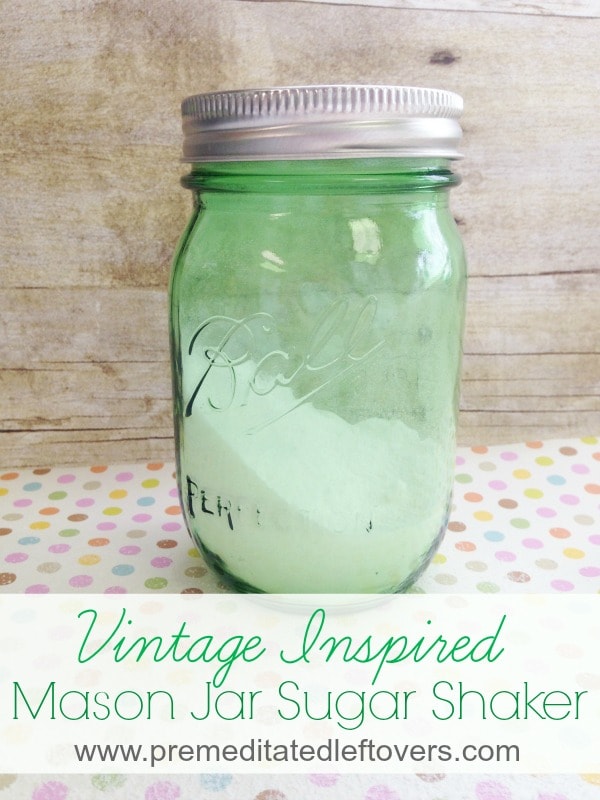 How to Make a Mason Jar Sugar Shaker Tutorial with Pictures. This easy DIY project uses a vintage inspired canning jar to make an old fashioned sugar shaker.