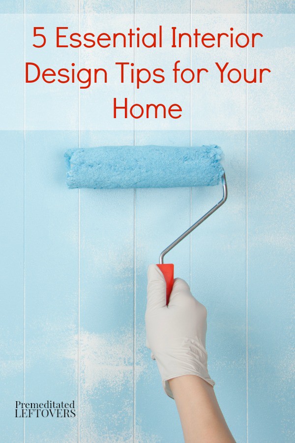 5 Essential Interior Design Tips for Your Home - These 5 essential tips will help you make your interior design project a success and avoid common mistakes. 