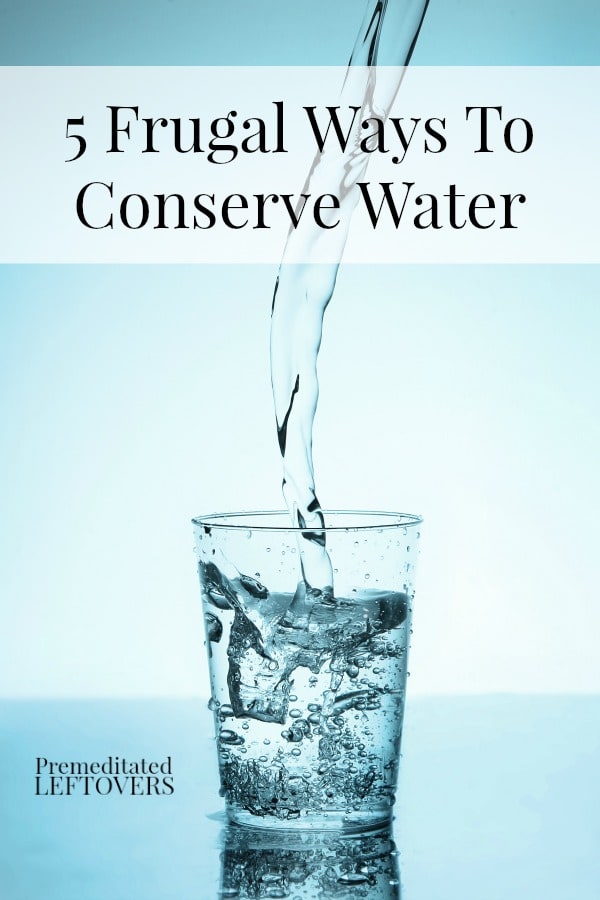 5 Frugal Ways To Conserve Water - Here are 5 changes you can make to conserve water that will make your home more eco-friendly and reduce your water bill.