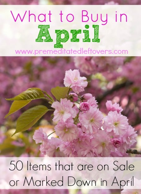 What to Buy in April - Here is a list of 50 items that are on sale or clearance in April, including seasonal produce, baking supplies, Easter items, and home and garden supplies.