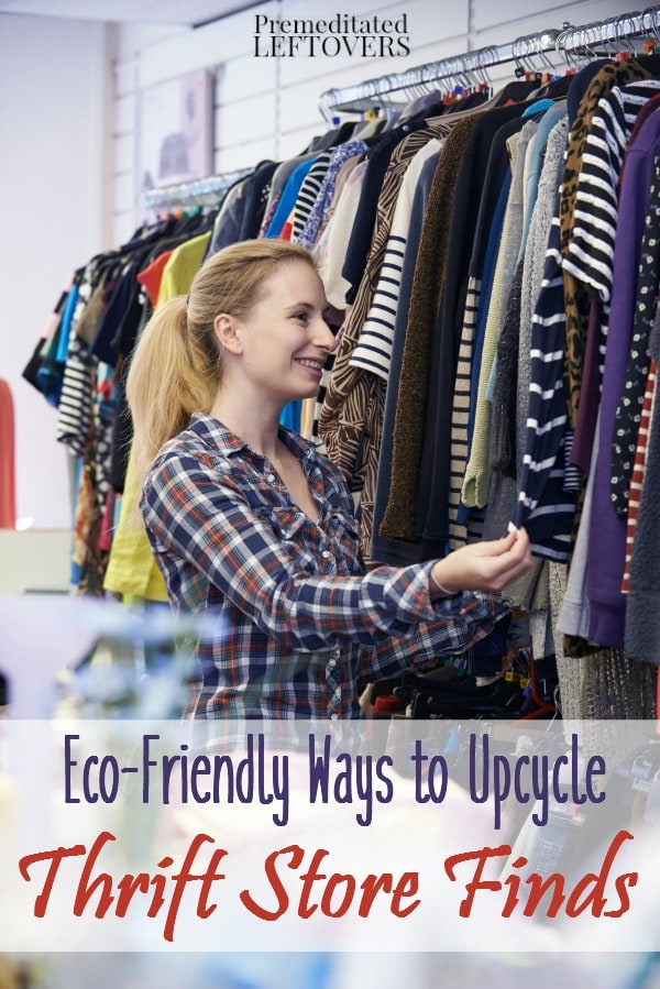 Eco-Friendly Ways to Upcycle Thrift Store Finds - Here are some common thrift store finds that you can repurpose to live green and save money.