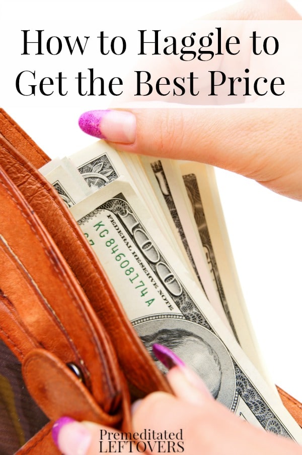How to haggle for the best price - Tips for what to say when haggling, ways to get a better deal and how to haggle like a pro.