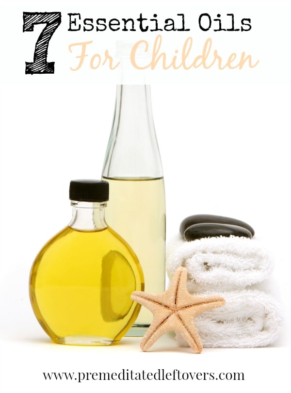 7 Essential Oils for Children - Here is a list of 7 child friendly essential oils for soothing minor issues and suggestions on how to use them.