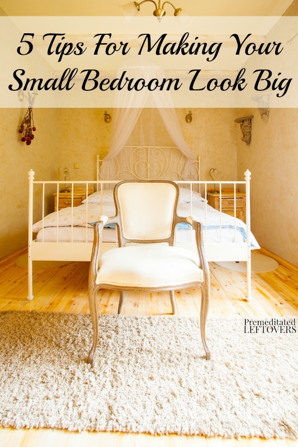 5 Tips For Making Your Small Bedroom Look Big - Here are some tips and and tricks to make your small bedroom feel more spacious.
