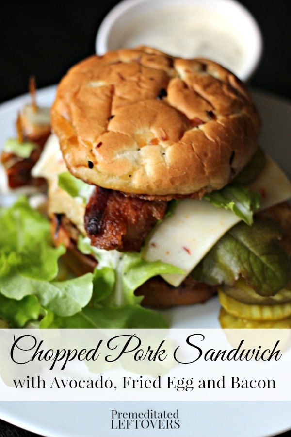 Chopped Pork Sandwich with Avocado, Fried Egg and Bacon- This chopped pork sandwich recipe is an easy pork recipe to follow and the perfect summer dinner.