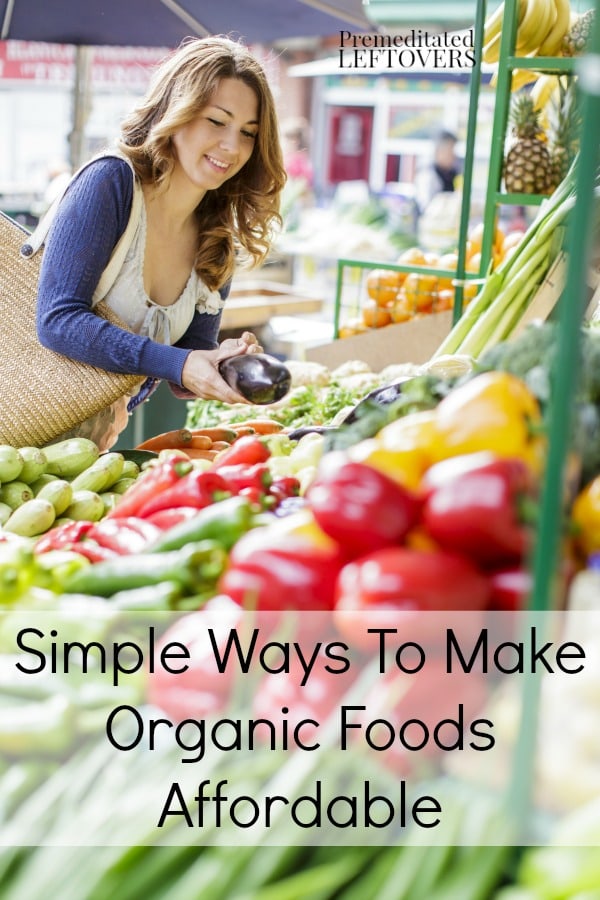 Simple Ways To Make Organic Foods Affordable - Eating organic does not have to break the bank. Here are some ways to make it affordable.