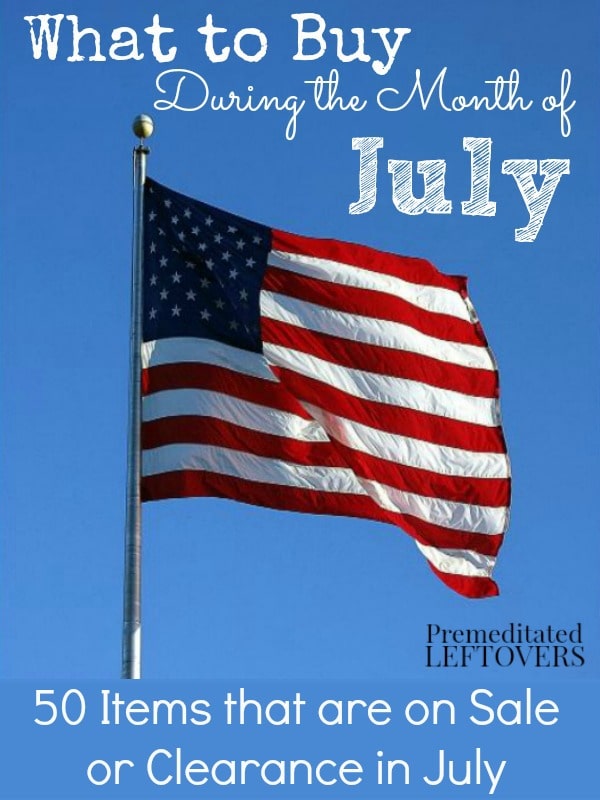 What to Buy in July - Here is a list of items you can find on sale or clearance in July, including in season produce, yard supplies, and barbecue supplies.
