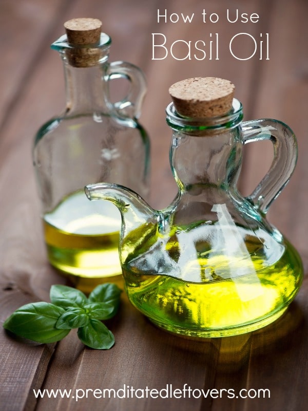 How to Use Basil Oil- Basil oil is fragrant and easy to make right at home. There are many beneficial ways to use it in the kitchen and with your health.