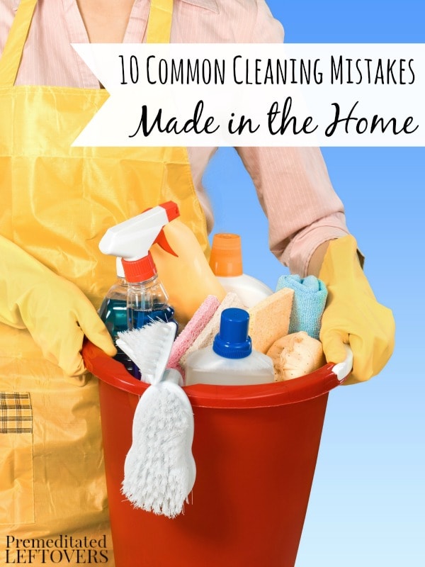 10 Common Cleaning Mistakes Made in the Home- It's easy to make mistakes while cleaning our homes. Check out these common ones and avoid them in the future. 