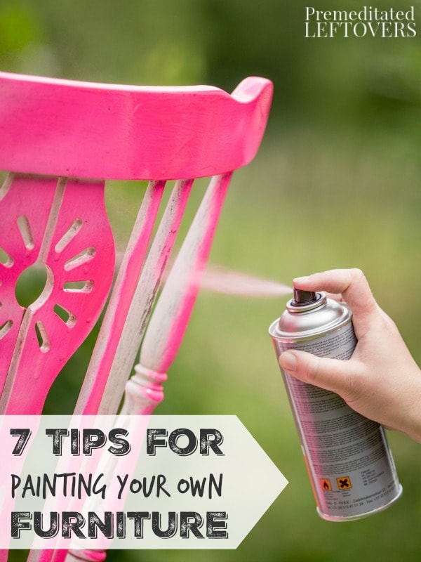 7 Tips for Painting Your Own Furniture- Do you have an old piece of furniture you're ready to paint? Take a look at these helpful tips before you begin. 