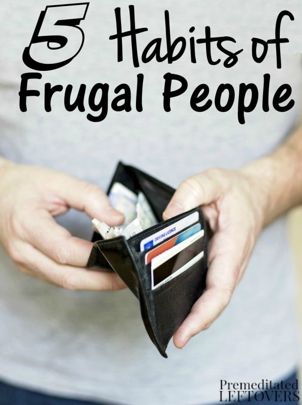 5 Habits of Frugal People- Here are 5 things that frugal people do on a regular basis. Adopt these habits to reduce debt and increase your savings. 
