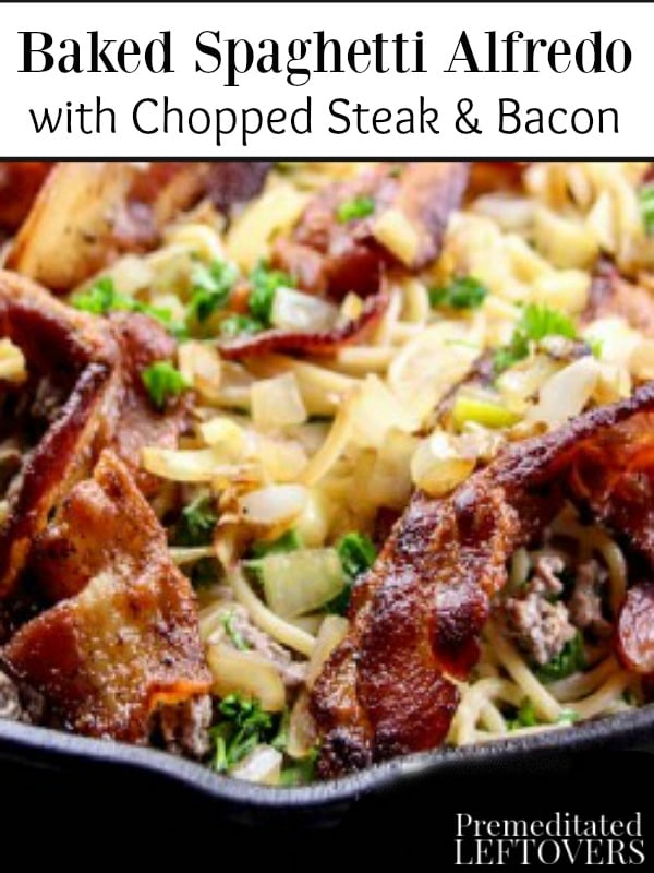 Baked Spaghetti Alfredo with Chopped Steak and Bacon- This baked spaghetti Alfredo is a hearty and delicious recipe that won't break your grocery budget.