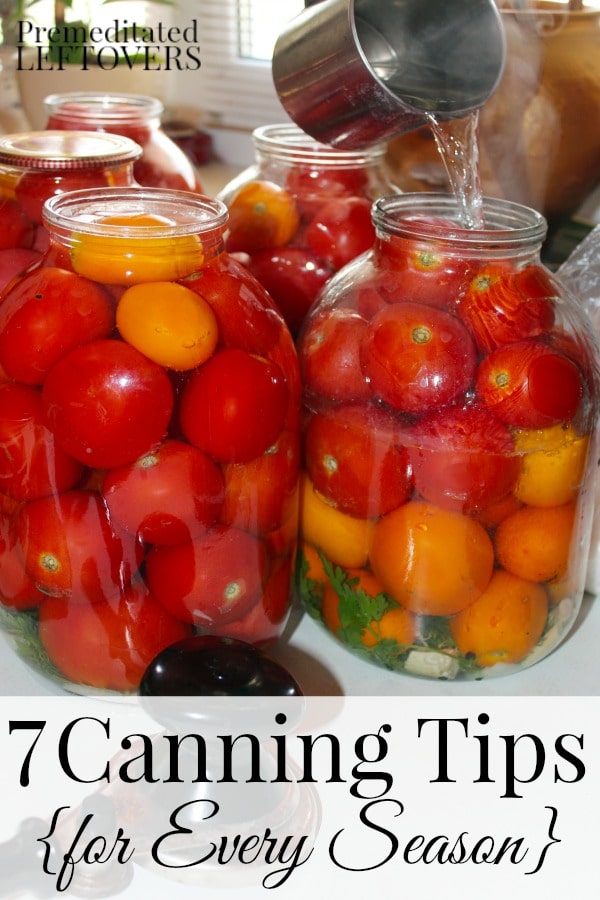 Canning can save you money and prepare your family for hard times or emergencies. Here are 7 Canning Tips for Every Season to help you get started.
