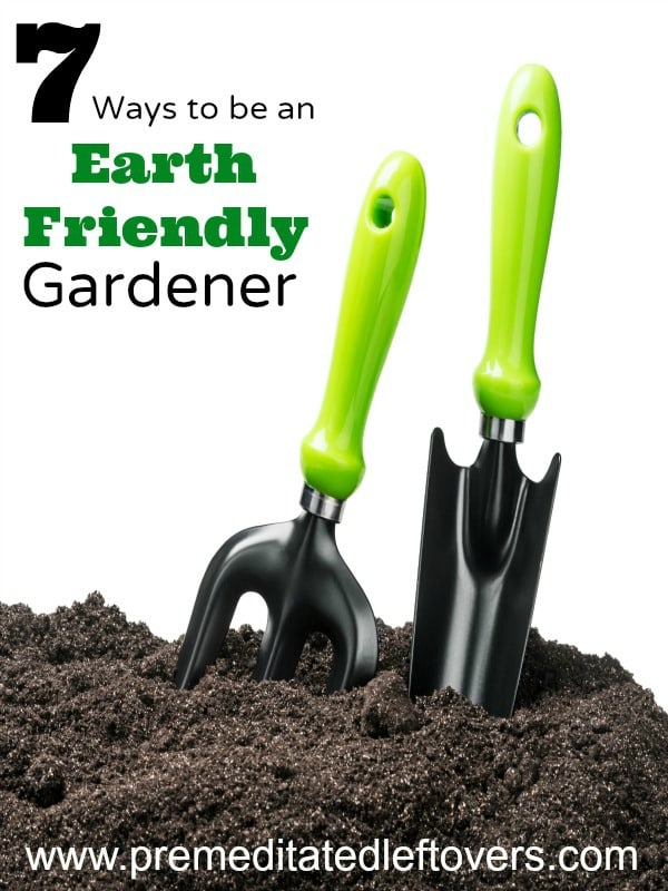 7 Ways to Be an Earth Friendly Gardener- Become an eco-friendly gardener with these useful tips. Doing so will help maintain our planet for years to come.