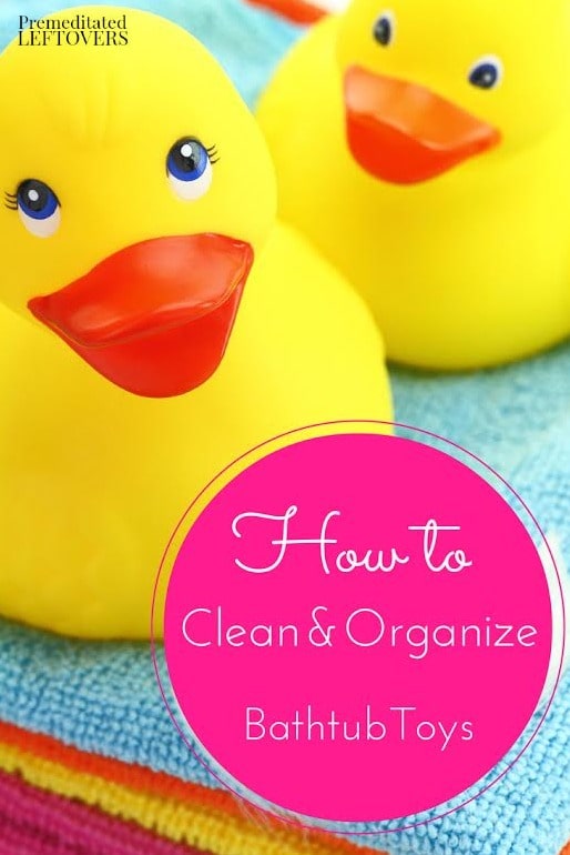 How to Clean and Organize Bathtub Toys- Learn how to get children's bathtub toys under control and squeaky clean so they are safe and out of the way.