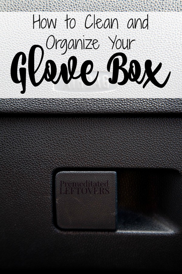 How to Clean and Organize Your Glove Box- Learn how to keep your glove box neat and tidy so you can easily find all of your important documents. 