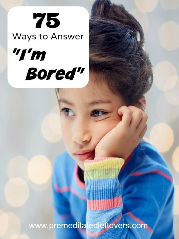 75 Boredom Busters for Kids- Keep this list handy the next time your kids say, "I'm bored!" It includes fun activities to keep them busy around the home.
