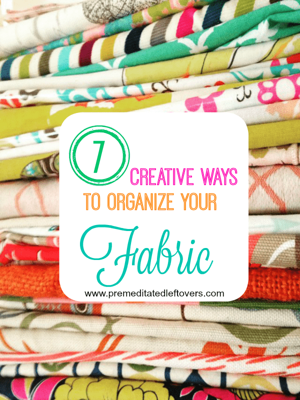 7 Creative Ways to Organize Your Fabric- Are you a fabric hoarder? These organization tips will prevent those pretty prints from making a mess of your home!