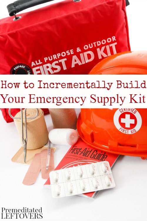 How to Incrementally Build Your Emergency Supply Kit- Build up your emergency supplies by starting small and within your budget. Learn how with these tips.