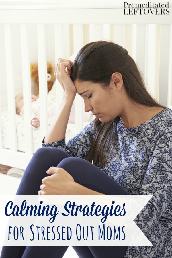 Calming Strategies for Stressed Out Moms- These tips will help you relax and clear your mind when you feel the stress of parenthood getting the best of you. 