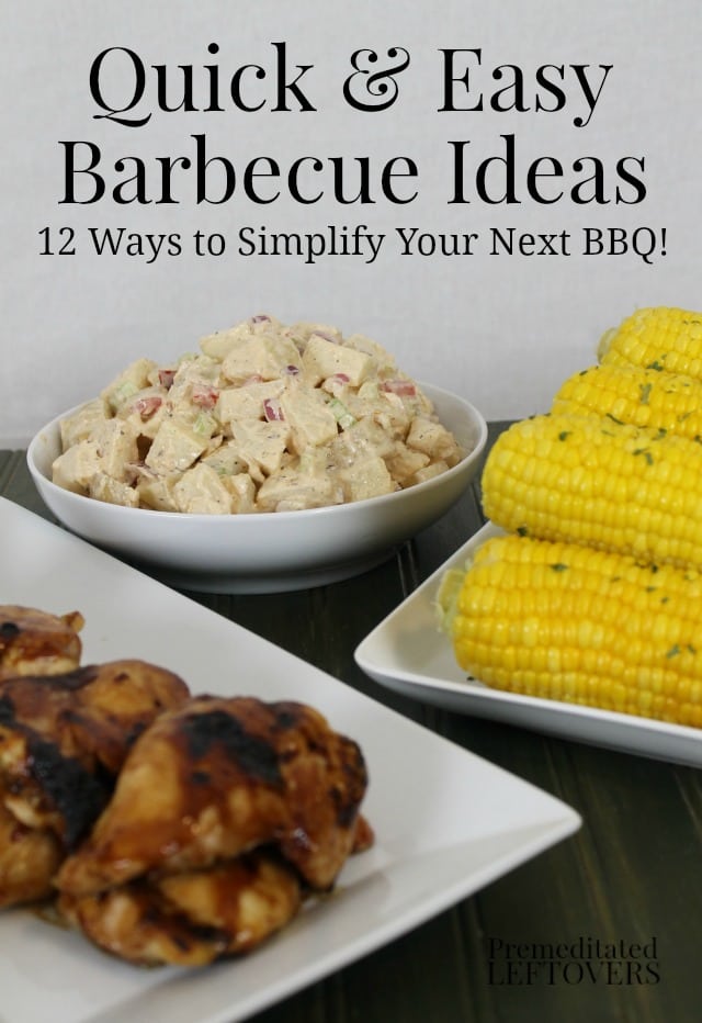 Quick and Easy BBQ Ideas - 12 ways to simplify your next barbecue. 