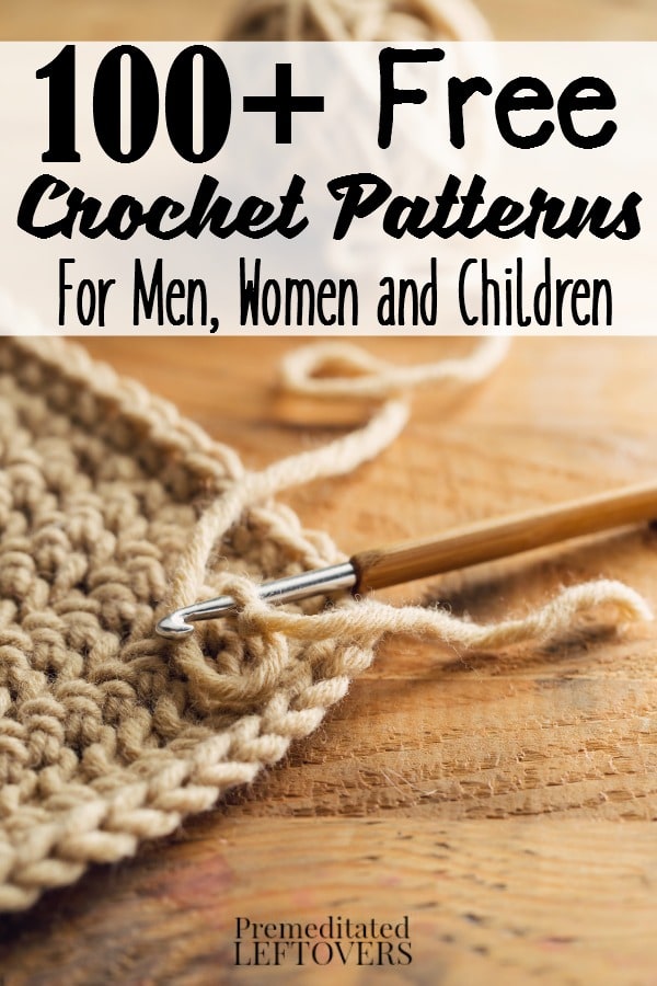 100 Free Crochet Patterns for Men, Women, and Children- This is the ultimate list of free crochet patterns for men, women, and children.